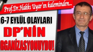 6-7 Eylül Olayları, DP'nin organizasyonuydu!