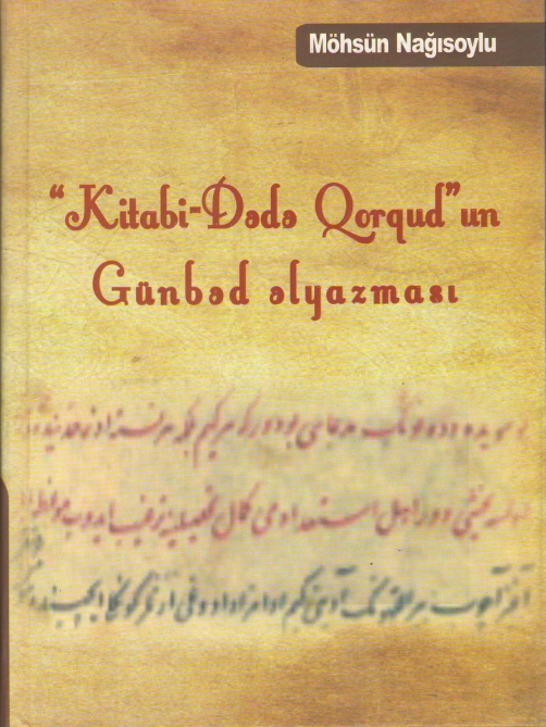 Akademisyen Mohsun Nagisoylu'nun "Kitabi-Dada Korkut'un Kubbe Yazması" kitabı yayınlandı