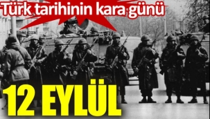 Türk tarihinin kara günü: 12 Eylül