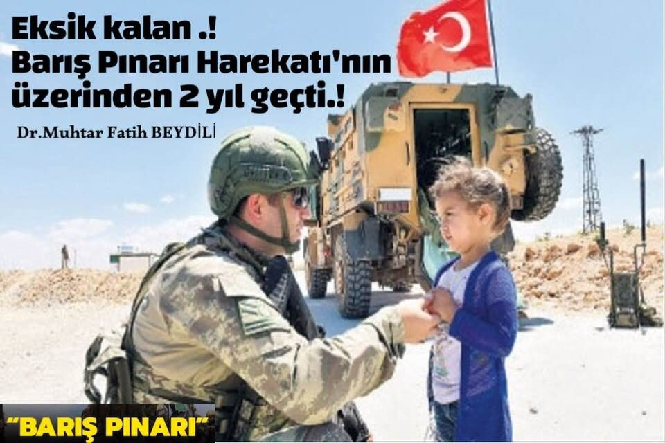 Dr. Muhtar BEYDILI: Eksik kalan Barış Pınarı Harekatı'nın üzerinden 2 yıl geçti.!