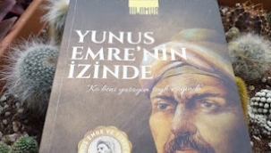 İlkay COŞKUN YAZDI: "Yunus Emre'nin İzinde"