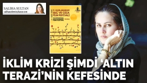 Saliha SULTAN yazdı: İklim krizi şimdi 'Altın Terazi'nin kefesinde