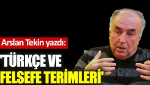 Arslan TEKİN: 'Türkçe ve Felsefe Terimleri'