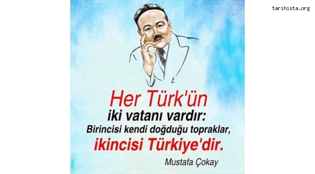 Ömrünü Türkistan'ın bağımsızlığı fikrine adayan Mustafa Çokay