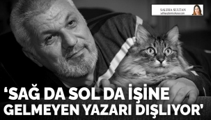 Sağ da sol da işine gelmeyen yazarı dışlıyor