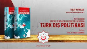 2023'e Doğru Küresel ve Bölgesel Gelişmeler Karşısında Türk Dış Politikası