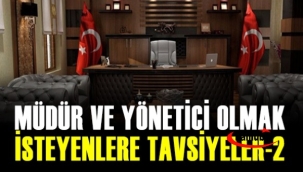 MÜDÜR VE YÖNETİCİ OLMAK İSTEYENLERE TAVSİYELER: YÖNETİM TECRÜBELERİ (2)