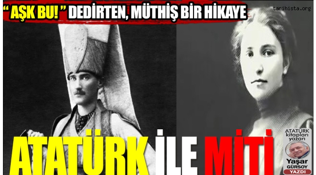 Atatürk'ün gençlik aşkı MİTİ 