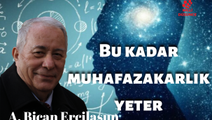 Bu kadar muhafazakarlık yeter