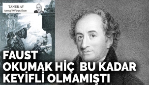 Faust okumak hiç bu kadar keyifli olmamıştı