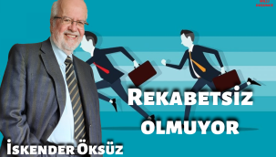 Rekabetsiz olmuyor
