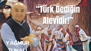 "Türk Dediğin Alevîdir!"