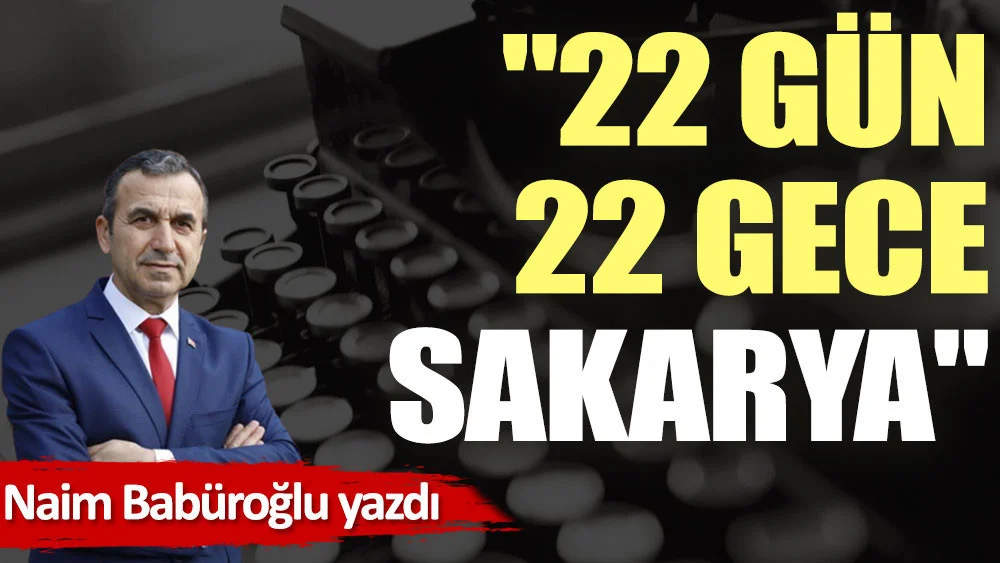 ''22 gün 22 gece Sakarya''
