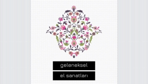 EL SANATLARI: EN ESTETİK GELENEKLERİMİZ