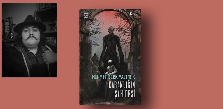 Mehmet Berk Yaltırık ile yeni romanı üzerine: "Karanlığın Şahidesi"