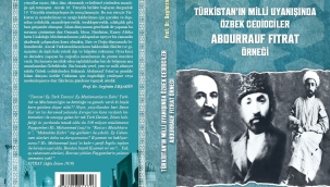 TÜRKİSTAN'IN MİLLİ UYANIŞINDA ÖZBEK CEDİDCİLER ABDURRAUF FITRAT ÖRNEĞİ