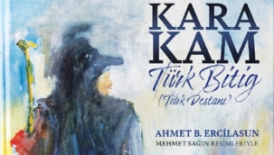 Kırk yılda yazılan çağdaş bir destan: Kara Kam