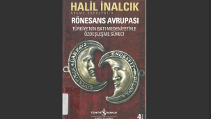Halil İnalcık: Rönesans Avrupası Türkiye'nin Batı Medeniyetiyle Özdeşleşme Süreci