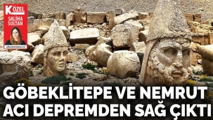 Göbeklitepe ve Nemrut acı depremden sağ çıktı