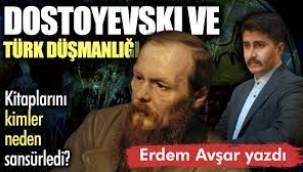 Dostoyevski ve Türk düşmanlığı!
