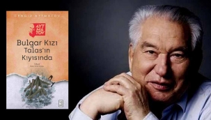 Cengiz Aytmatov'un 'Bulgar Kızı' kitabı Türkçe'de