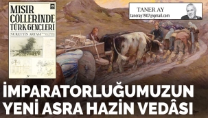 İmparatorluğumuzun yeni asra hazin vedâsı