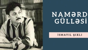 İsmayıl Şıxlının  "Namərd gülləsi" əsərində mərdlik və namərdlik anlayışları