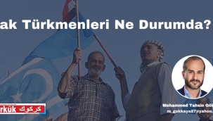 Irak Türkmenleri ne durumda?