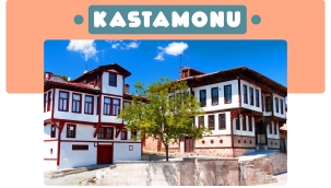 BATI KARADENİZ'İN HAZİNESİ KASTAMONU