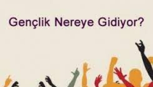 NEREYE GİDİYOR BU GENÇLİK?