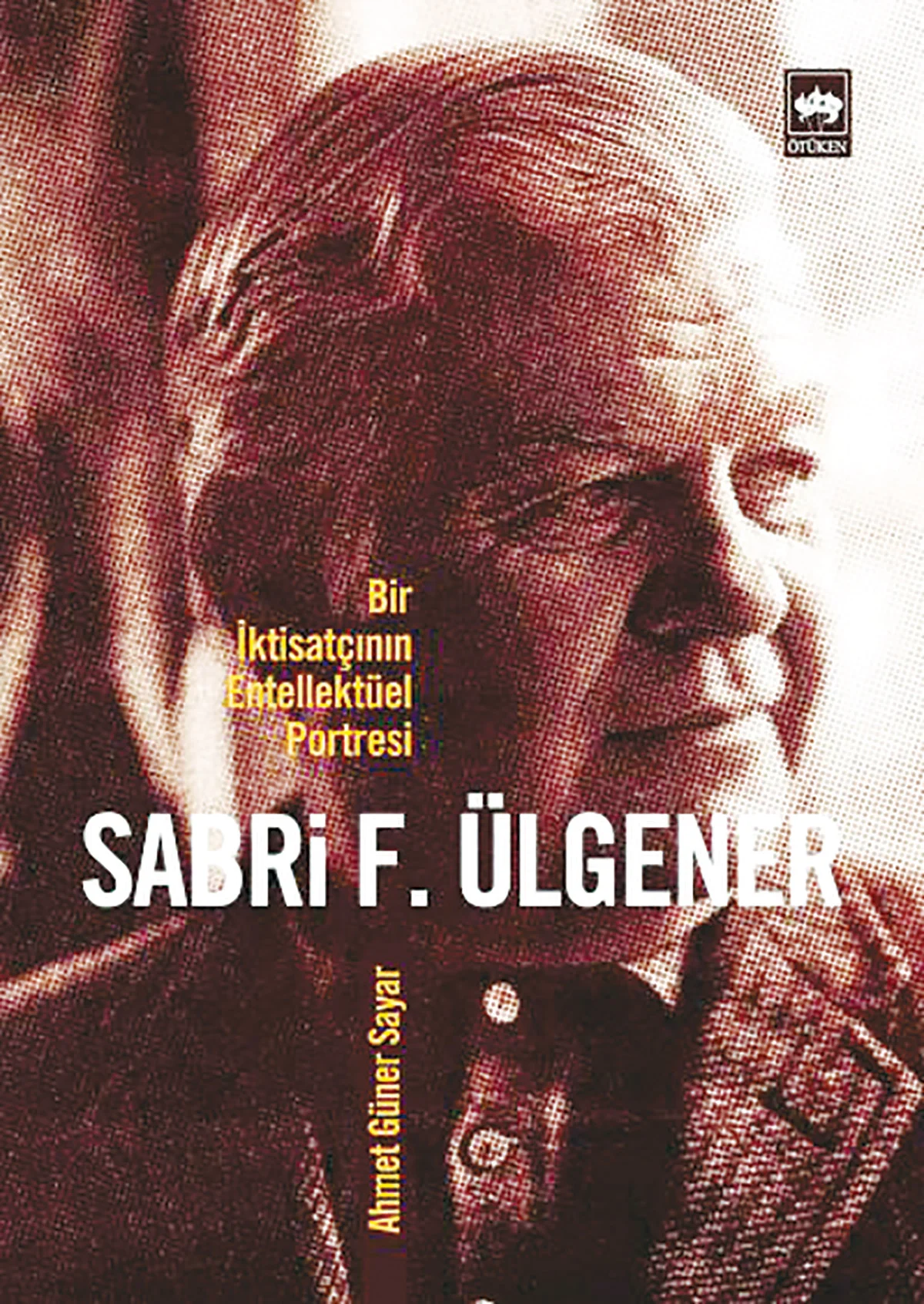 Bir İktisatçının Entelektüel Portresi: Sabri F. Ülgener
