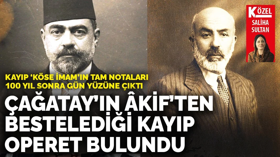 Çağatay'ın Âkif'ten bestelediği kayıp operet bulundu