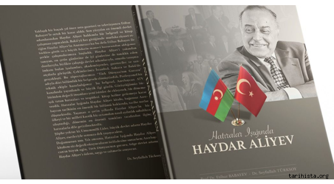 "Hatıralar Işığında Haydar Aliyev" kitabı, Azerbaycan'ın son 30 yılına ışık tutuyor
