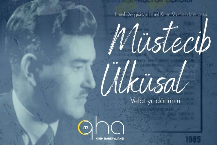 Kırım'ın bağımsızlığı için hayatını adayan örnek bir insan: Müstecib Ülküsal