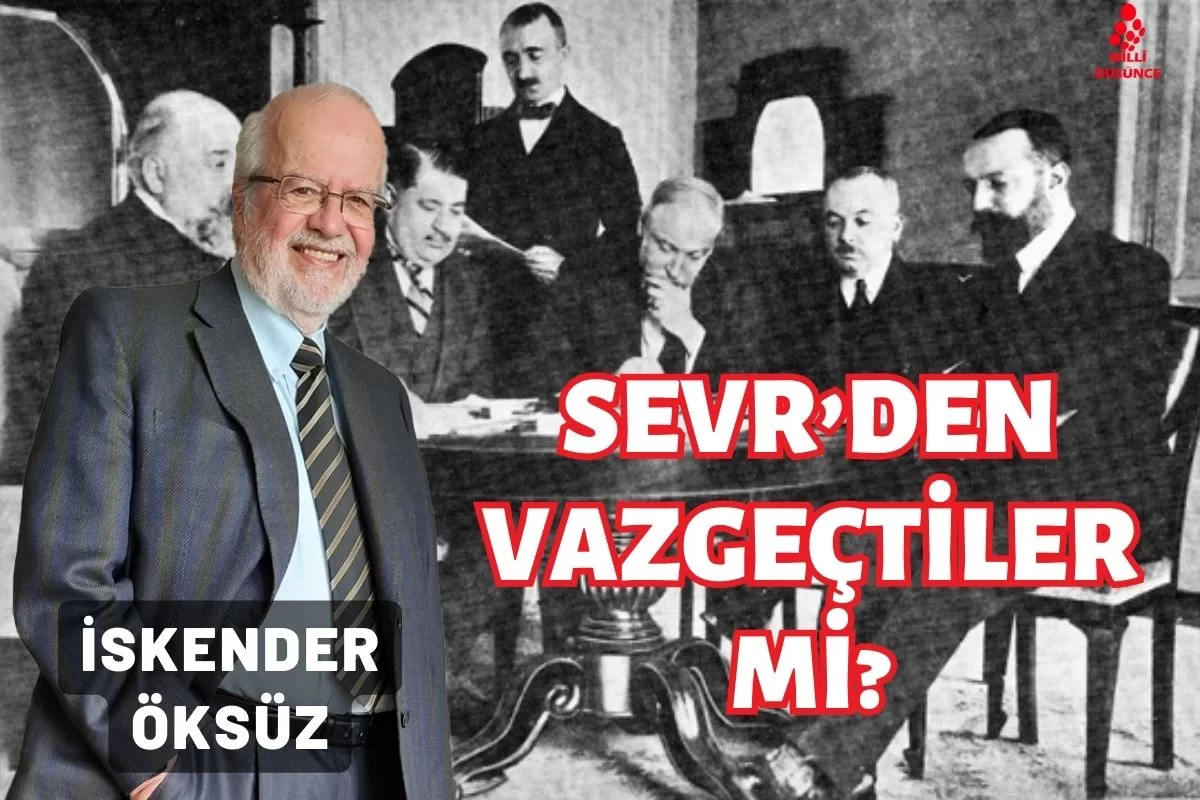 Sevr'den vazgeçtiler mi?