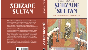 FATİH'İN ŞEHZADELİK YILLARINA KAPSAMLI ÇALIŞMA