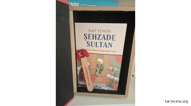Naci Yengin'in 'Şehzade Sultan – Fatih Sultan Mehmet'in Şehzadelik Yılları' Kitabı Hakkında
