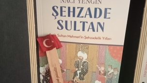 Naci Yengin'in 'Şehzade Sultan – Fatih Sultan Mehmet'in Şehzadelik Yılları' Kitabı Hakkında