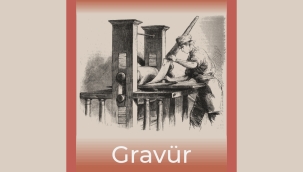 GRAVÜR SANATI VE TARİHİ GELİŞİMİ