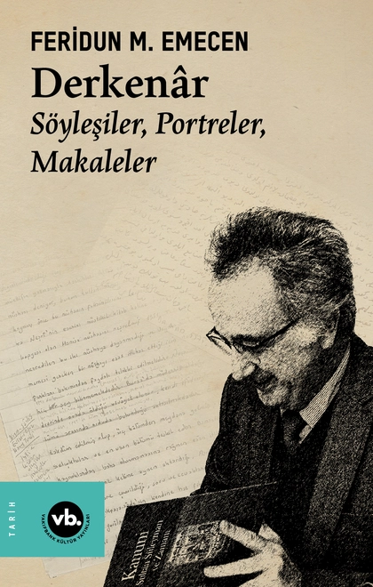 FERİDUN M. EMECEN: DERKENÂR SÖYLEŞILER, PORTRELER, MAKALELER 