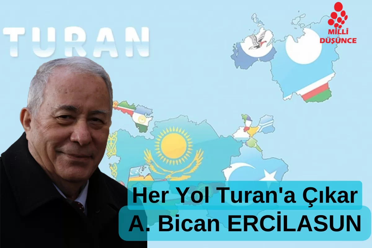 Her yol Turan'a çıkar