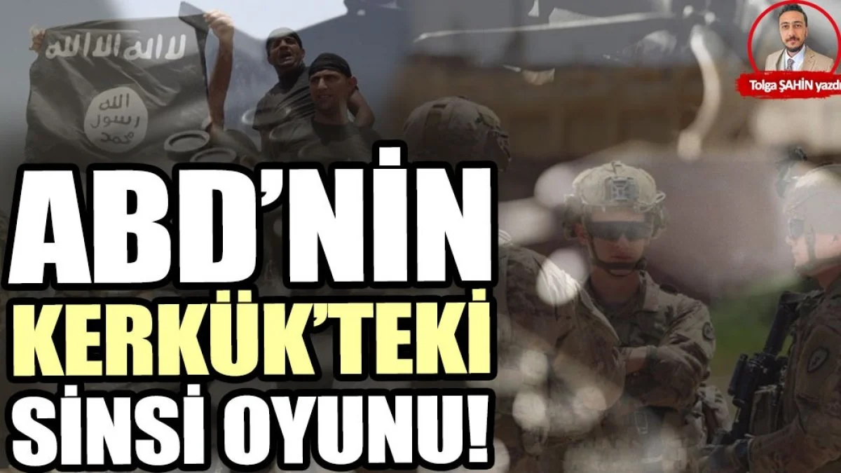 ABD'nin Kerkük'teki sinsi oyunu!