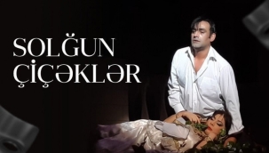 Cəfər Cabbarlının "Solğun çiçəklər" piyesi