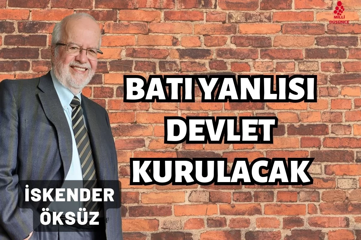 Batı yanlısı devlet kurulacak