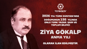 TÜRKSOY (Uluslararası Türk Kültürü Teşkilatı Daimî Konseyi) 2026 Yılını Ziya Gökalp Yılı İlan Etti