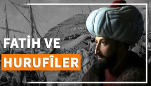 Fetihler Sultanı Fatih, Hurufileri diri diri yaktırdı!