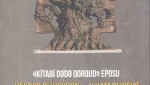 "Kitabi-Dədə Qorqud" dastanının taleyində İlham Əliyev mərhələsi