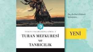 Doç. Dr. Faik Elekberli'nin "Turan Uygarlığına Giriş: Turan Mefkuresi ve Tanrıcılık" adlı eseri yayınlandı