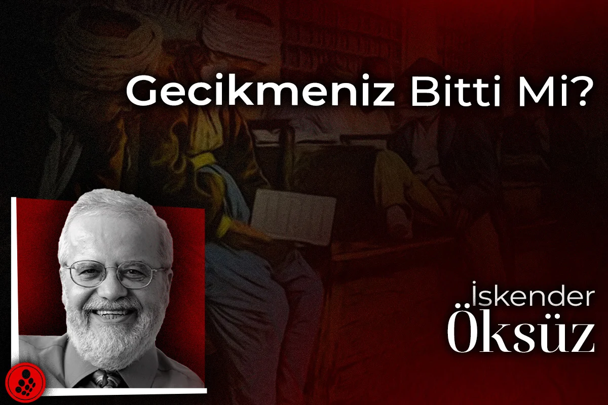 Gecikmemiz bitti mi?