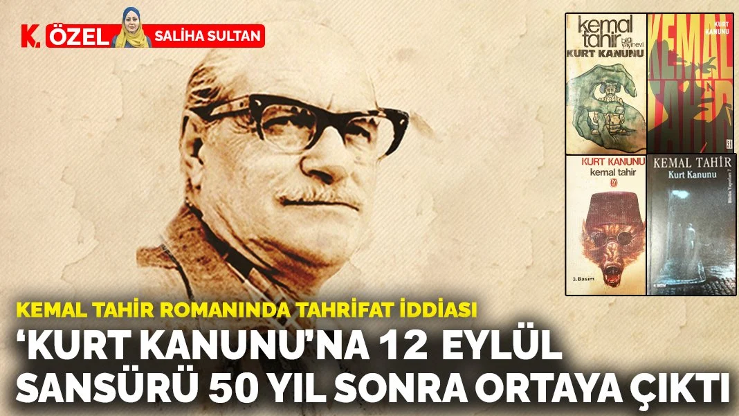Kemal Tahir romanında tahrifat iddiası: 'Kurt Kanunu'na 12 Eylül sansürü 50 yıl sonra ortaya çıktı